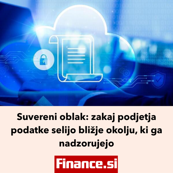 [ČLANEK] Finance.si: Suvereni oblak: zakaj podjetja podatke selijo bližje okolju, ki ga nadzorujejo
